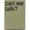Can We Talk? door Morris P. Fiorina
