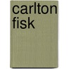 Carlton Fisk door Ronald Cohn