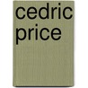 Cedric Price door Samantha Hardingham