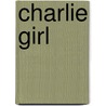Charlie Girl door Elizabeth Frogel
