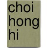 Choi Hong Hi door Ronald Cohn