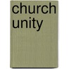 Church Unity door Charles Augustus Briggs