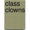 Class Clowns by Meish Goldish