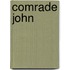 Comrade John