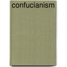 Confucianism door Paul R. Goldin