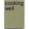 Cooking Well by Anna Krusinski