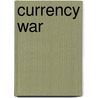 Currency War door Ronald Cohn