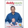 Daddy Smarts by Bradley G. Richardson