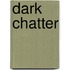 Dark Chatter