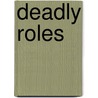Deadly Roles door Chris Kullstroem