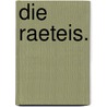 Die Raeteis. by . Anonmyus