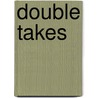 Double Takes by Zev Garber