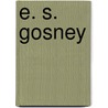 E. S. Gosney by Ronald Cohn