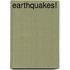 Earthquakes!