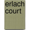 Erlach Court door Ossip Schubin