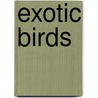 Exotic Birds by Barbara Baatz Hillman