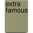 Extra Famous