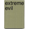 Extreme Evil door Thomas Nelson Publishers