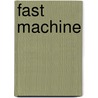 Fast Machine by Elizabeth Ellen