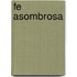 Fe Asombrosa