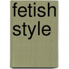 Fetish Style by Frenchy Lunning