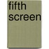 Fifth Screen