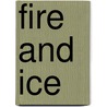Fire And Ice by President'S. Institute on the Catholic Character of Loyola Marymount Un