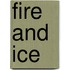 Fire and Ice