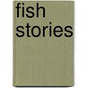 Fish Stories by Kyla Steinkraus