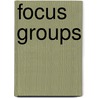 Focus Groups door Prem N. Shamdasani