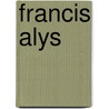 Francis Alys by Juan Garcia