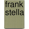 Frank Stella door Ronald Cohn