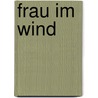 Frau im Wind by Gila Antara