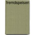 Fremdspeisen