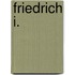Friedrich I.