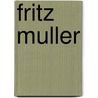 Fritz Muller by Ronald Cohn