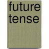 Future Tense door Roger Kimball