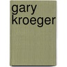 Gary Kroeger by Ronald Cohn