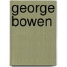 George Bowen by Ronald Cohn
