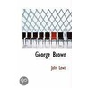 George Brown by Lewis John 1858-1935