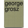George Grosz door Lutz Becker