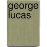 George Lucas door Charles J. Shields