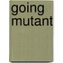 Going Mutant