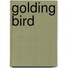 Golding Bird door Ronald Cohn