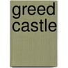 Greed Castle by Carolin Römer