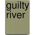 Guilty River