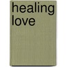 Healing Love door Sophie Dawson