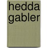 Hedda Gabler door Henrik Ibsen