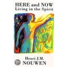 Here and Now door Henri Nouwen