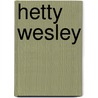 Hetty Wesley by Sir Quiller-Couch Arthur Thomas